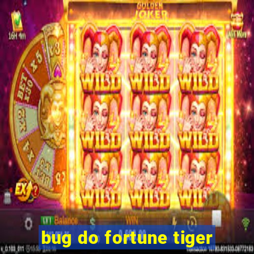 bug do fortune tiger